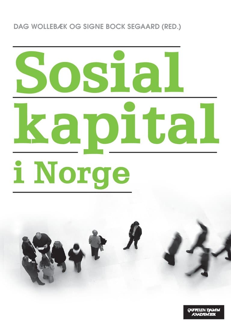 Omslag Sosial kapital i Norge av Dag Wollebæk og Signe Bock Segaard (red.) (Heftet)