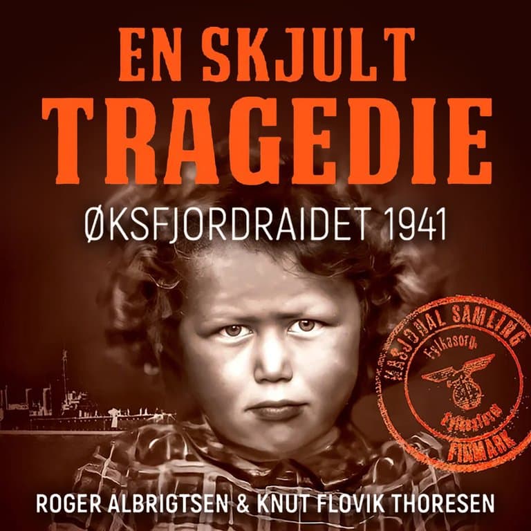Omslag En skjult tragedie - Øksfjordraidet 1941 av Roger Albrigtsen og Knut Flovik Thoresen (Lydbok)