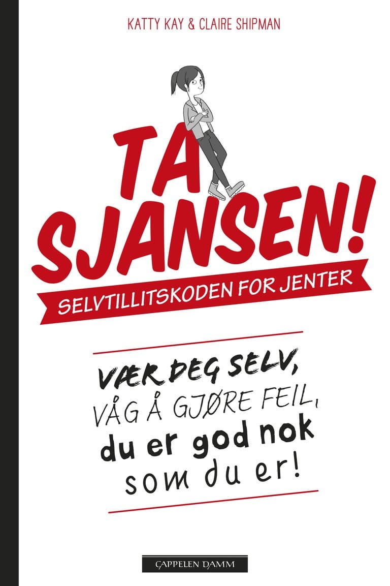 Omslag Ta sjansen! Selvtillitskoden for jenter av Katty Kay og Claire Shipman (Ebok)