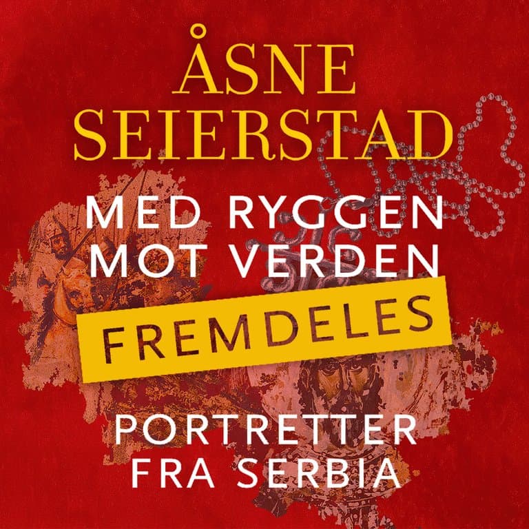 Omslag Med ryggen mot verden - fremdeles av Åsne Seierstad (Lydbok)