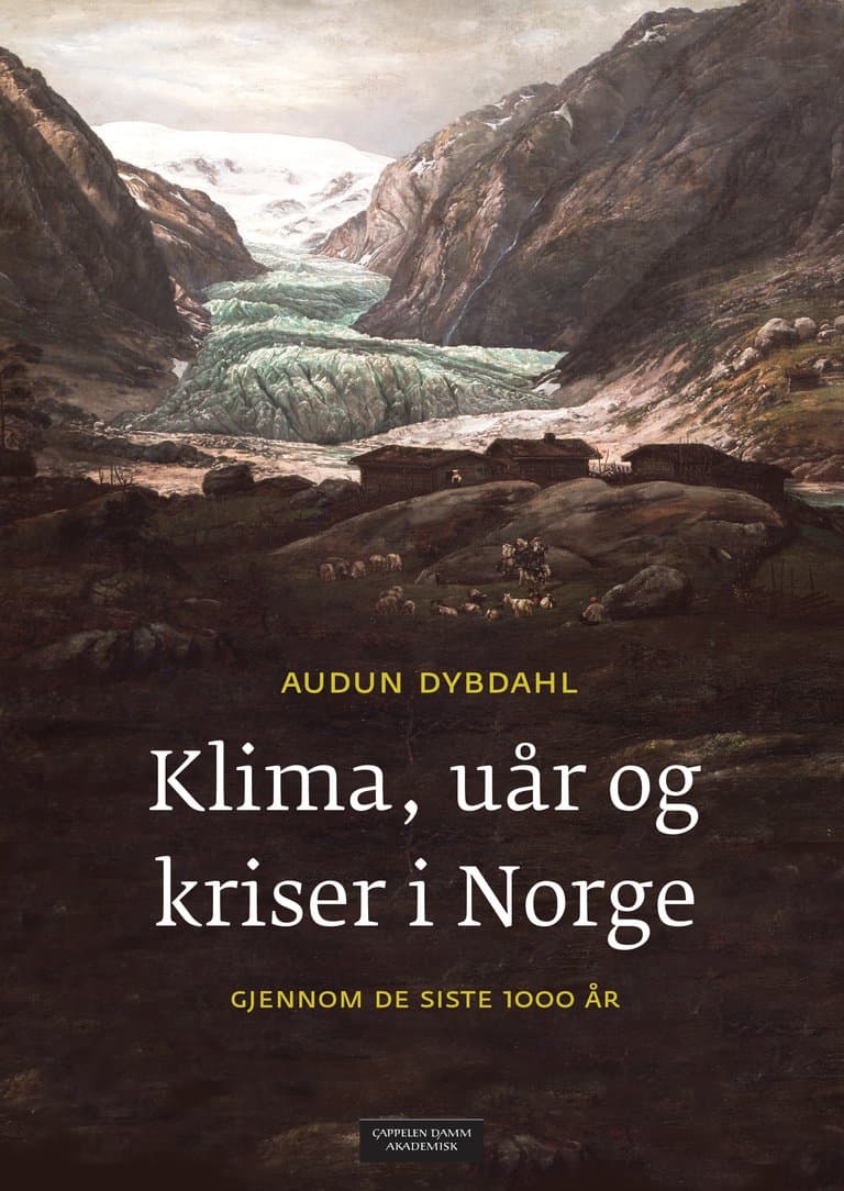 Omslag Klima, uår og kriser i Norge gjennom de siste 1000 år av Audun Dybdahl (Innbundet)