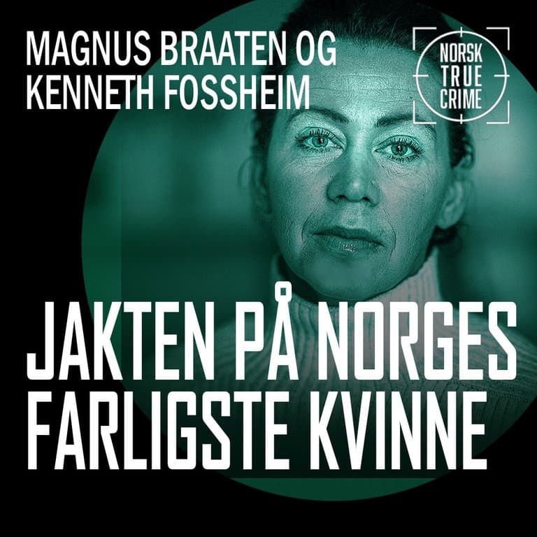 Omslag Politiets jakt på «Norges farligste kvinne» av Magnus Braaten og Kenneth Fossheim (Lydbok)
