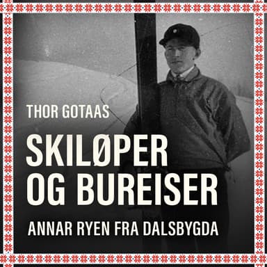 Skiløper og bureiser Annar Ryen fra Dalsbygda