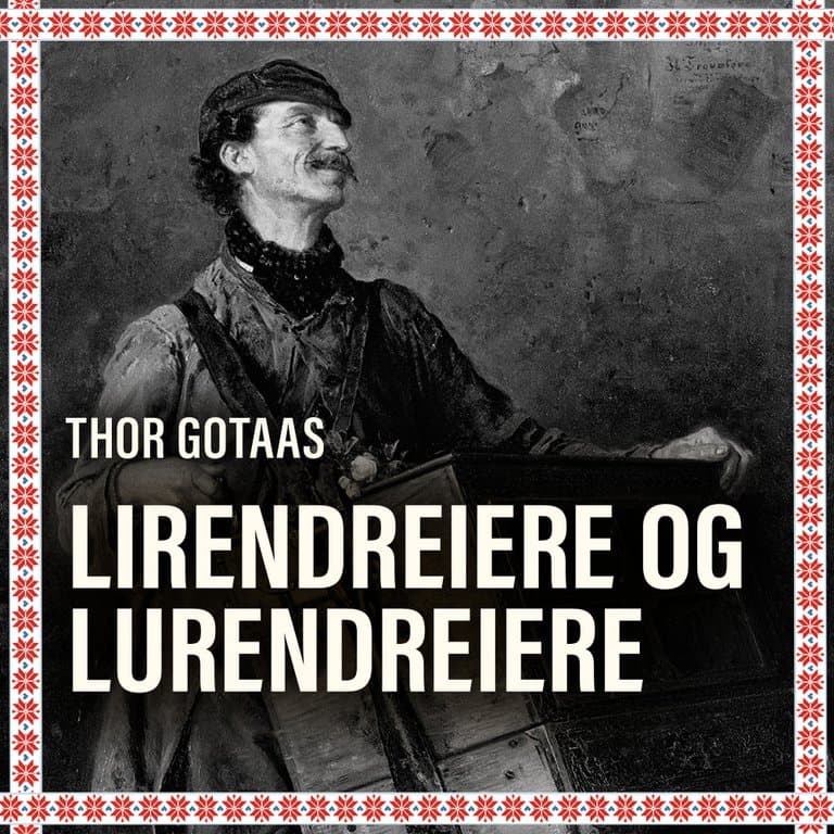 Omslag Lirendreiere og lurendreiere av Thor Gotaas (Lydbok)
