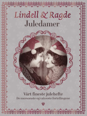 Juledamer signert : vårt fineste julehefte : de morsomste og vakreste fortellingene av Unni Lindell og Anne B. Ragde (Diverse trykk)