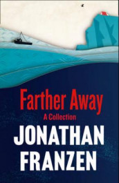 Farther away av Jonathan Franzen (Heftet)
