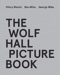 The wolf hall picture book av Hilary Mantel, Ben Miles, George Miles og Hilary Mantel (Innbundet)