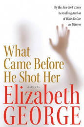 What came before he shot her av Elizabeth George (Innbundet)