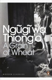 A grain of wheat av Ngũgĩ wa Thiong'o (Heftet)