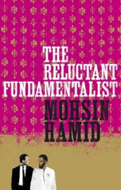 The reluctant fundamentalist av Mohsin Hamid (Innbundet)