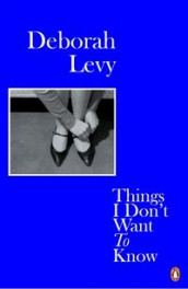 Things I don't want to know av Deborah Levy (Heftet)