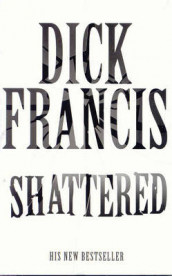 Shattered av Dick Francis (Heftet)