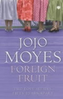 Foreign fruit av Jojo Moyes (Innbundet)