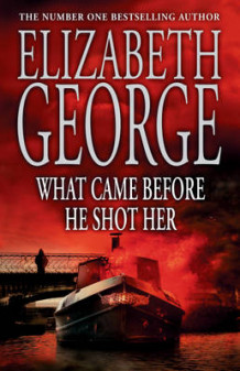 What came before he shot her av Elizabeth George (Innbundet)