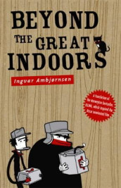 Beyond the great indoors av Ingvar Ambjørnsen (Heftet)