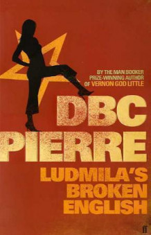 Ludmila's broken English av D.B.C. Pierre (Heftet)