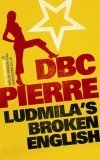 Ludmila's broken english av D.B.C. Pierre (Heftet)