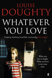 Whatever you love av Louise Doughty (Heftet)