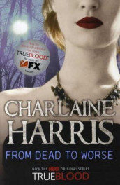From dead to worse av Charlaine Harris (Heftet)