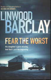 Fear the worst av Linwood Barclay (Heftet)