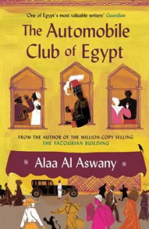The automobile club of Egypt av Alaa Al Aswany (Heftet)