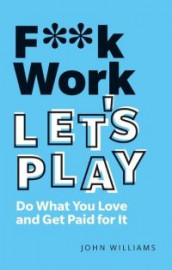 F**k work, let's play av John Williams (Heftet)