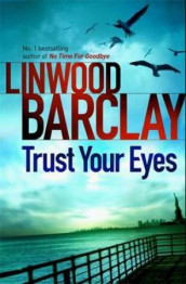 Trust your eyes av Linwood Barclay (Heftet)