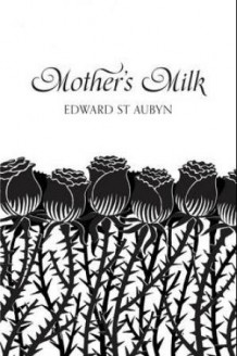 Mother's milk av Edward St. Aubyn (Heftet)