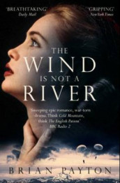 The wind is not a river av Brian Payton (Heftet)