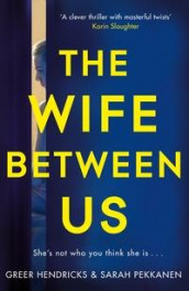 The wife between us av Greer Hendricks og Sarah Pekkanen (Heftet)