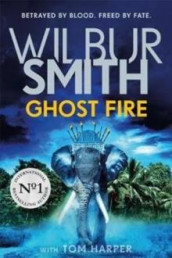 Ghost fire av Tom Harper og Wilbur Smith (Heftet)