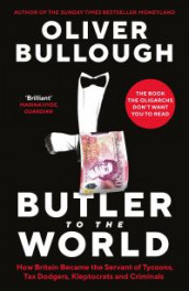Butler to the world av Oliver Bullough (Innbundet)