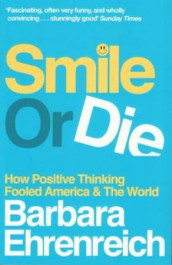 Smile or die av Barbara Ehrenreich (Heftet)