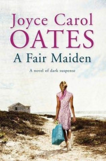 A fair maiden av Joyce Carol Oates (Heftet)
