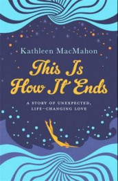 This is how it ends av Kathleen MacMahon (Heftet)
