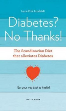 Diabetes? No thanks! av Lars-Erik Litsfeldt (Heftet)