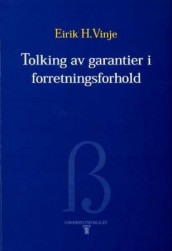 Tolking av garantier i forretningsforhold av Eirik H. Vinje (Heftet)