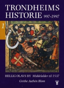 Trondheims historie 997-1997. Bd. 1-6 av Grethe Authén Blom, Steinar Supphellen, Knut Mykland, Rolf Danielsen, Anders Kirkhusmo og Ola Svein Stugu (Innbundet)