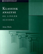 Klassisk analyse og lineær algebra av Arne Hole (Heftet)