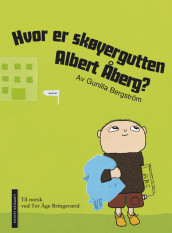 Hvor er skøyergutten Albert Åberg? av Gunilla Bergström (Innbundet)