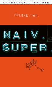 Naiv. Super. av Erlend Loe (Heftet)