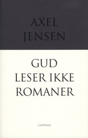 Gud leser ikke romaner av Axel Jensen (Innbundet)