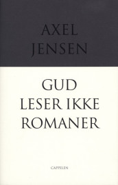 Gud leser ikke romaner av Axel Jensen (Innbundet)