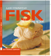 Fisk til hverdag og fest av Aase Strømstad (Innbundet)
