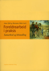 Foreldrearbeid i praksis av Laila M. Granli Aamodt, Anne Fjell, Kari Ingeborg Kloster, Birte S. Lunde, Marianne Mohr, Kari Qvale, May-Britt Solem og Aase Sundfor (Heftet)