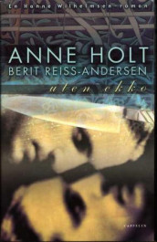 Uten ekko av Anne Holt og Berit Reiss-Andersen (Innbundet)