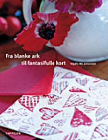 Fra blanke ark til fantasifulle kort av Vigdis Mo Johansen (Innbundet)