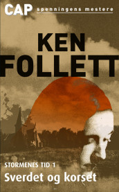 Stormenes tid B 1 Sverdet og korset av Ken Follett (Heftet)