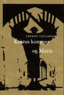 Kristus kommer   og Maria av Freddy O. Fjellheim (Heftet)