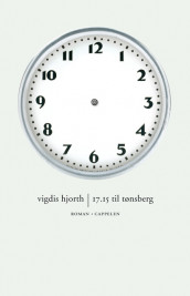 17.15 til Tønsberg av Vigdis Hjorth (Innbundet)